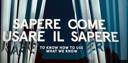 Image from an art installation at La Biennale di Venezia 2021. Image from an art installation at La Biennale di Venezia 2021. It shows a window with the words "to know how to use what we know"
